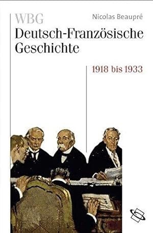 WBG Deutsch-Französische Geschichte, Bd.8 : .: Bd VIII. Das Trauma des großen Krieges 1918-1932/33.