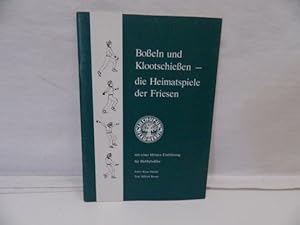 Boßeln und Klootschießen : Die Heimatspiele der Friesen mit einer kleinen Einführung für Hobbyboßler