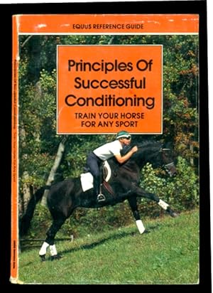 Imagen del vendedor de Principles of Successful Conditioning - Train Your Horse for Any Sport - Equus Reference Guide a la venta por Don's Book Store