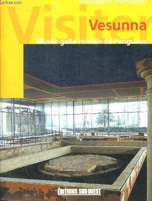 Bild des Verkufers fr VESUNNA - MUSEE GALLO ROMAIN DE PERIGUEUX zum Verkauf von Le-Livre