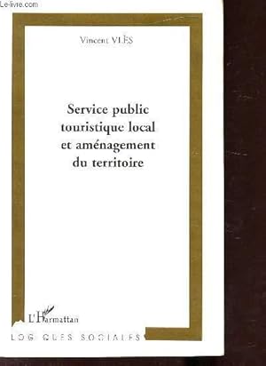 Seller image for SERVICE PUBLIC TOURISTIQUE LOCAL ET AMENAGEMENT DU TERRITOIRE for sale by Le-Livre