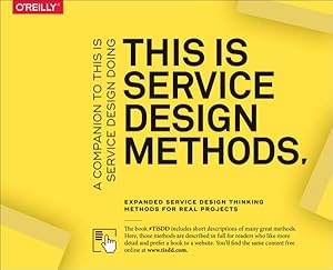 Bild des Verkufers fr This Is Service Design Methods : A Companion to This Is Service Design Doing, Expanded Service Design Thinking Methods for Real Projects zum Verkauf von GreatBookPrices