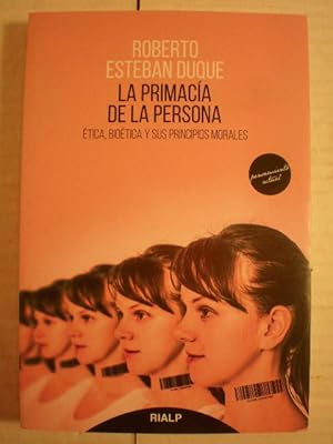 La primacía de la persona. Etica, bioética y sus principios morales