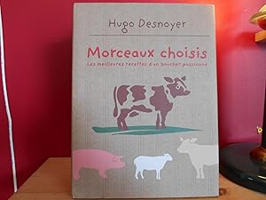 Imagen del vendedor de MORCEAUX CHOISIS LES MEILLEURES RECETTES D'UN BOUCHER PASSIONNE a la venta por La Bouquinerie  Dd