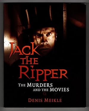 Jack the Ripper the Murders and the Movies by Denis Meikle