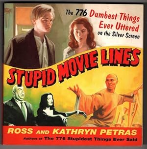 Seller image for Stupid Movie Lines: The 776 Dumbest Things Ever Uttered on the Silver Screen (1st Ed) for sale by Heartwood Books and Art