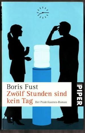 Seller image for Zwlf Stunden sind kein Tag : der Praktikanten-Roman Boris Fust for sale by Ralf Bnschen