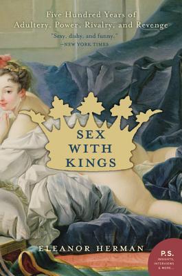 Seller image for Sex with Kings: 500 Years of Adultery, Power, Rivalry, and Revenge (Paperback or Softback) for sale by BargainBookStores