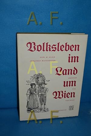 Bild des Verkufers fr Volksleben im Land um Wien, Bruche u. Trachten ( Niedersterreichische Volkskunde 4) zum Verkauf von Antiquarische Fundgrube e.U.