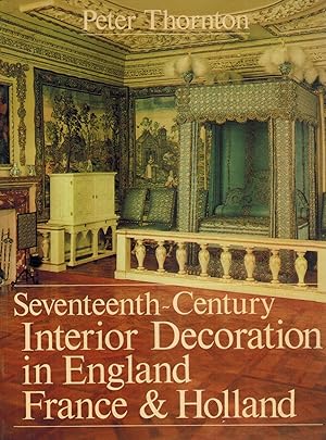 Imagen del vendedor de Seventeenth-Century Interior Decoration in England, France, and Holland a la venta por Books on the Boulevard