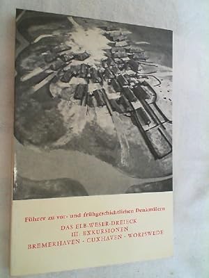 Führer zu vor- und frühgeschichtlichen Denkmälern; Teil: Bd. 31., Das Elb-Weser-Dreieck : 3, Exku...