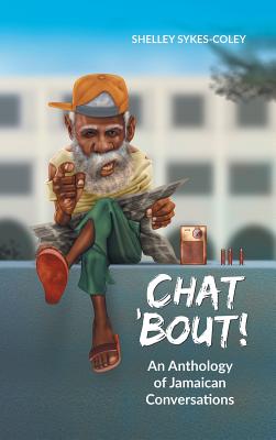 Seller image for Chat 'bout!: An Anthology of Jamaican Conversations (Hardback or Cased Book) for sale by BargainBookStores