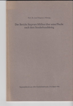 Der Bericht Siegwart-Müllers über seine Flucht nach dem Sonderbundskrieg. von Prof. Dr. Josef Sie...