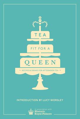 Imagen del vendedor de Tea Fit for a Queen: Recipes & Drinks for Afternoon Tea (Hardback or Cased Book) a la venta por BargainBookStores