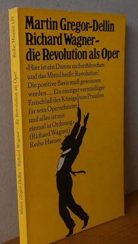Richard Wagner - die Revolution als Oper. Reihe Hanser ; 129