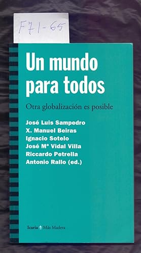 Image du vendeur pour UN MUNDO PARA TODOS - OTRA GLOBALIZACION ES POSIBLE - mis en vente par Libreria 7 Soles