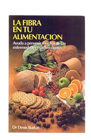 Seller image for LA FIBRA EN TU ALIMENTACION - AYUDA A PREVENIR MUCHAS DE LAS ENFERMEDADES MAS FRECUENTES for sale by Libreria 7 Soles