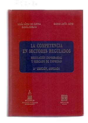 Seller image for LA COMPETENCIA EN SECTORES REGULADOS - REGULACION EMPRESARIAL Y MERCADO DE EMPRESA for sale by Libreria 7 Soles
