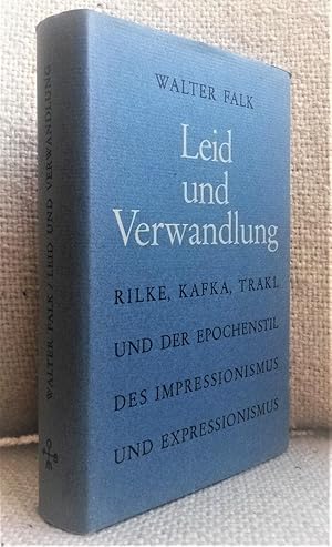 Bild des Verkufers fr Leid und Verwandlung. Rilke, Kafka, Trakl und der Epochenstil des Impressionismus und Expressionismus zum Verkauf von Versand-Antiquariat Dr. Gregor Gumpert