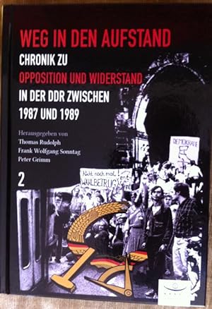 Bild des Verkufers fr Weg in den Aufstand. Chronik zu Opposition und Widerstand in der DDR zwischen 1987 und 1989. Band 2 zum Verkauf von Araki Antiquariat Georg Dehn