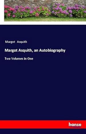 Bild des Verkufers fr Margot Asquith, an Autobiography : Two Volumes in One zum Verkauf von AHA-BUCH GmbH