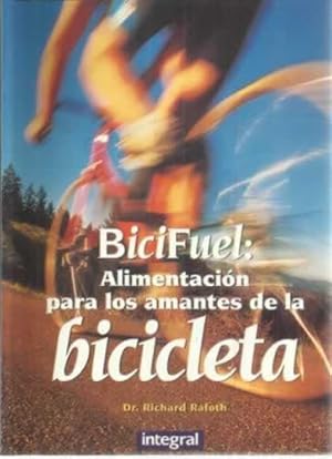 Imagen del vendedor de Bicifuel: Alimentacin para los amantes de la bicicleta a la venta por Librera Cajn Desastre