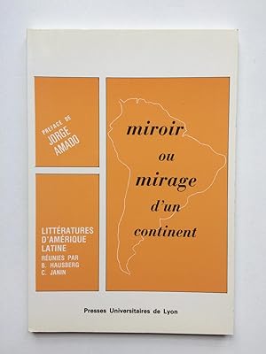 Miroir ou Mirage d' un Continent : Littératures d' Amérique Latine