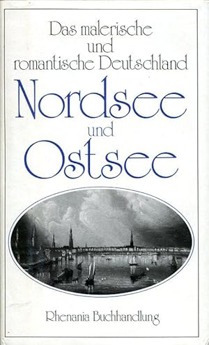 Bild des Verkufers fr Nordsee und Ostsee (Das malerische und romantische Deutschland 10). Sonderausgabe des Reprints. zum Verkauf von Antiquariat & Buchhandlung Rose