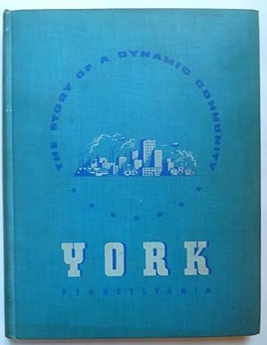 Bild des Verkufers fr The Story of A Dynamic Community: York, Pennsylvania zum Verkauf von Peninsula Books