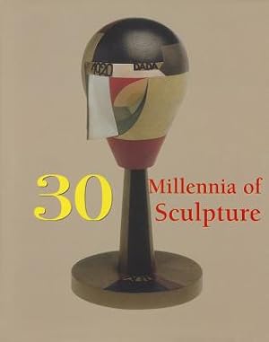 Imagen del vendedor de 30 Millennia of Sculpture (Hardback or Cased Book) a la venta por BargainBookStores