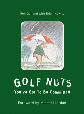 Seller image for Golf Nuts: You've Got to Be Committed (Hardback or Cased Book) for sale by BargainBookStores