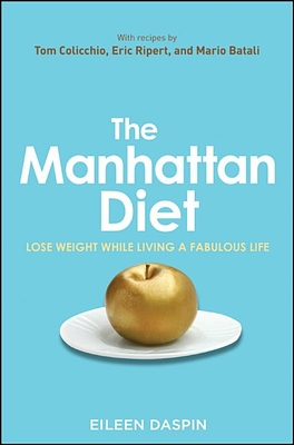 Imagen del vendedor de The Manhattan Diet: Lose Weight While Living a Fabulous Life (Hardback or Cased Book) a la venta por BargainBookStores