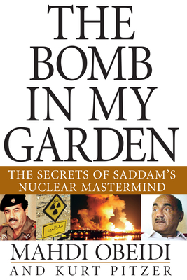 Imagen del vendedor de The Bomb in My Garden: The Secrets of Saddam's Nuclear MasterMind (Hardback or Cased Book) a la venta por BargainBookStores