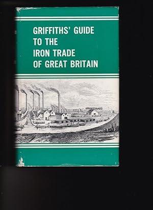 Seller image for GRIFFITH'S GUIDE TO THE IRON TRADE OF GREAT BRITAIN for sale by Chaucer Bookshop ABA ILAB