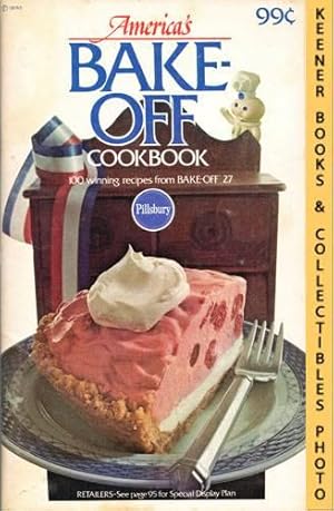 Pillsbury America's Bake-Off Cookbook: 100 Winning Recipes From Pillsbury's 27th Annual Bake-Off ...