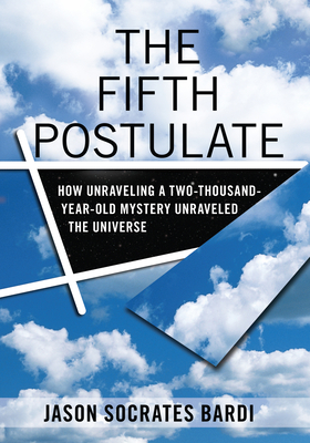 Seller image for The Fifth Postulate: How Unraveling a Two-Thousand-Year-Old Mystery Unraveled the Universe (Hardback or Cased Book) for sale by BargainBookStores