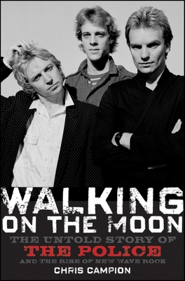 Seller image for Walking on the Moon: The Untold Story of the Police and the Rise of New Wave Rock (Hardback or Cased Book) for sale by BargainBookStores