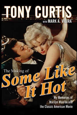 Seller image for The Making of Some Like It Hot: My Memories of Marilyn Monroe and the Classic American Movie (Hardback or Cased Book) for sale by BargainBookStores