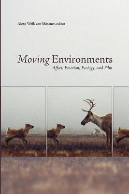 Bild des Verkufers fr Moving Environments: Affect, Emotion, Ecology, and Film (Paperback or Softback) zum Verkauf von BargainBookStores