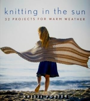 Seller image for Knitting in the Sun: 32 Projects for Warm Weather (Paperback or Softback) for sale by BargainBookStores