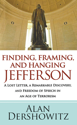 Seller image for Finding, Framing, and Hanging Jefferson: A Lost Letter, a Remarkable Discovery, and Freedom of Speech in an Age of Terrorism (Paperback or Softback) for sale by BargainBookStores