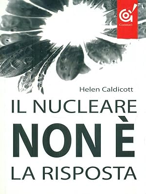 Bild des Verkufers fr Il nucleare non e' la risposta zum Verkauf von Librodifaccia