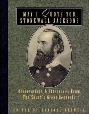 Seller image for May I Quote You, Stonewall Jackson?: Observations and Utterances of the South's Great Generals (Paperback or Softback) for sale by BargainBookStores