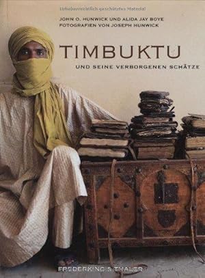 Timbuktu und seine verborgenen Schätze. John O. Hunwick und Alida Jay Boye. Fotogr. von Joseph Hu...