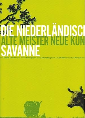 Die Niederländische Savanne : alte Meister, neue Kunst ; Andreas Barth . ; 18. November 2011 bis ...