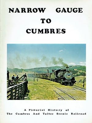 Bild des Verkufers fr Narrow Gauge To Cumbres a Pictorial History of the Cumbres & Toltec Scenic Railroad. zum Verkauf von Antiquariat Bernhardt