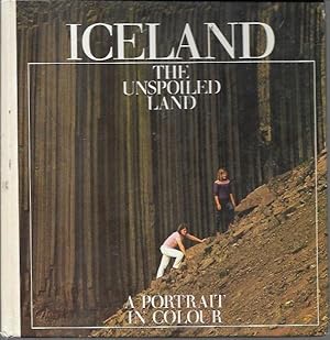 Seller image for Iceland The Unspoiled Land: A Portrait in Colour for sale by Bookfeathers, LLC