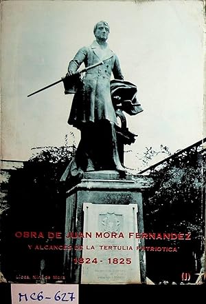 Imagen del vendedor de Obra de Juan Mora Fernandez y alcances de la tertulia patriotica. 1824-1825 (1) (= Publicaciones de la Universidad de Costa Rica, Serie Historia y Geografia No. 7) a la venta por ANTIQUARIAT.WIEN Fine Books & Prints