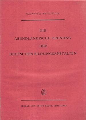 Bild des Verkufers fr Die abendlndische Ordnung der deutschen Bildungsanstalten. zum Verkauf von Brbel Hoffmann