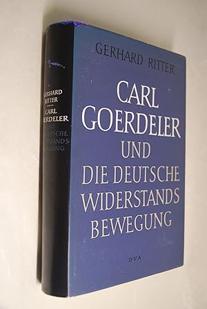 Carl Goerdeler und die deutsche Widerstandsbewegung: Mit e. Brief Goerdelers in Faks. u. 4 Abb. G...